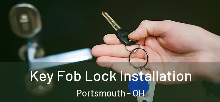 Key Fob Lock Installation Portsmouth - OH